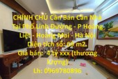 CHÍNH CHỦ Cần Bán Căn Nhà Tại Phố Linh Đường - P Hoàng Liệt - Hoàng Mai - Hà Nội